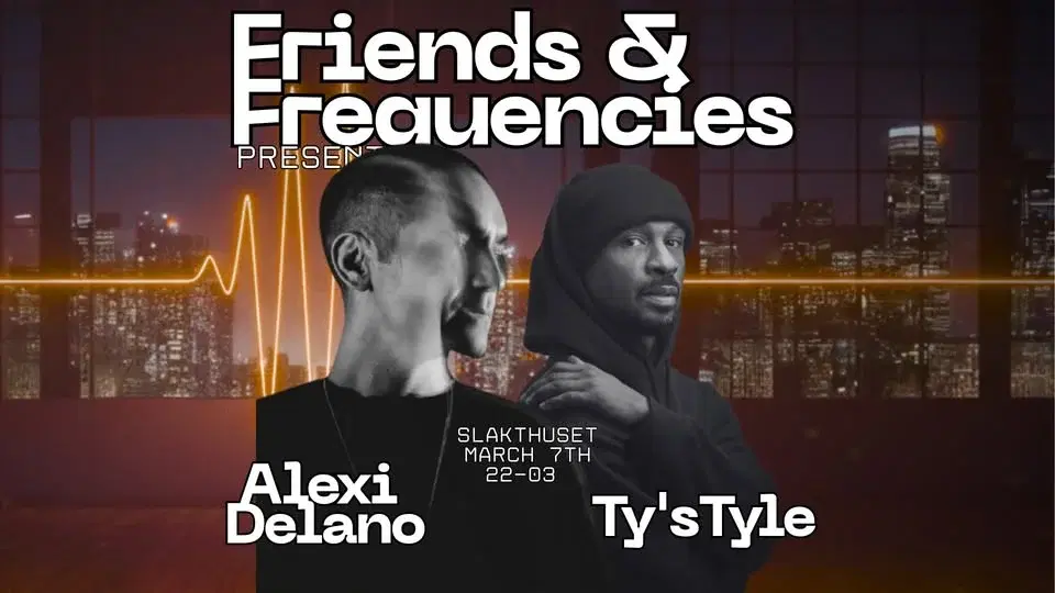 Friends & Frequencies w/ Alexi Delano & Ty´sTyle