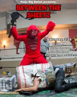 Kaiju Big Battel presents: "BETWEEN THE SHEETZ" at the Historic Byham Theater on 3/28 in PITTSBURGH!