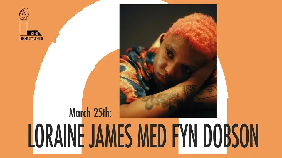 LOKKO X FASCHING 2: Loraine James med Fyn Dobson