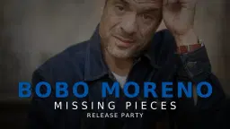Bobo Moreno - "Missing Pieces" - Release Party (Gratis entré)