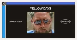 Resound Presents: Yellow Days at Paper Tiger on 3/7