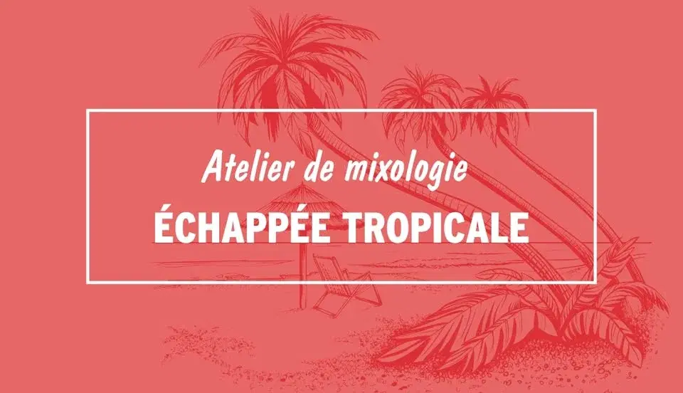 Atelier de mixologie - Échappée tropicale