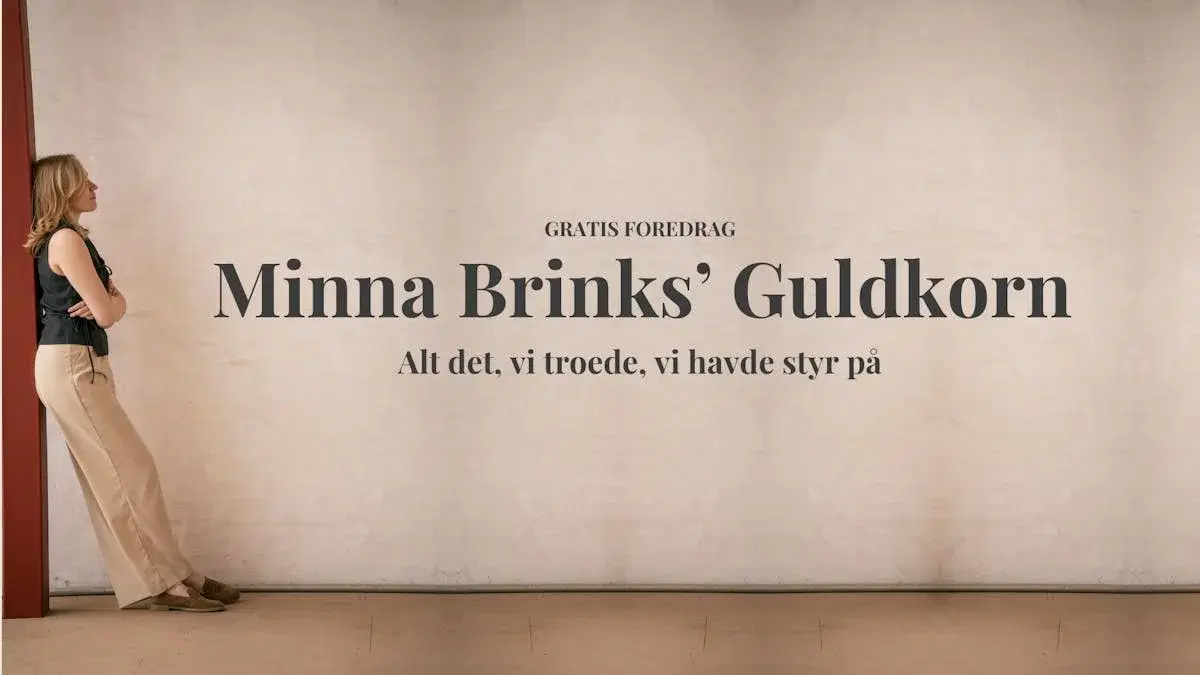 Minna Brinks’ Guldkorn - Alt det, vi troede, vi havde styr på