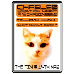 Charles Dexter Ward & The Imagineers + Tellemahookah + What about Eric?