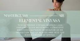 ELEMENTAL VINYASA MASTERCLASS: AIR