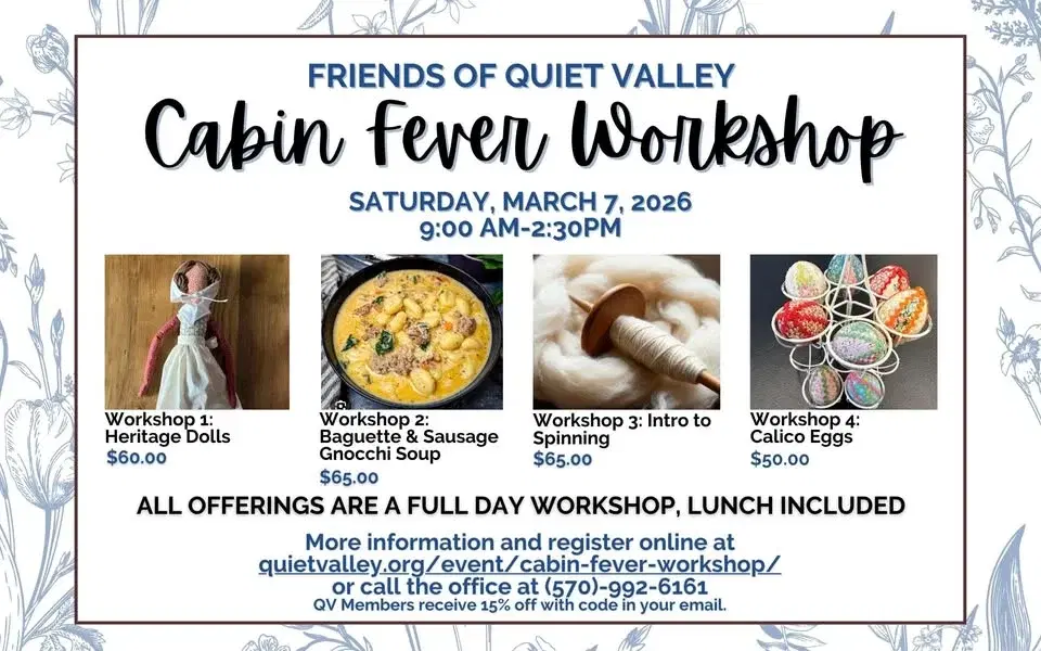Friends of Quiet Valley Cabin Fever Workshop