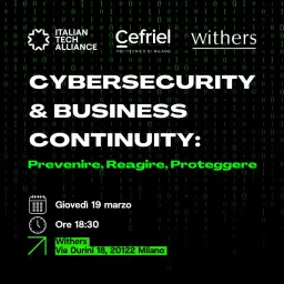 Cybersecurity & Business Continuity: Prevenire, Reagire, Proteggere | Italian Tech Alliance con Withers & Cefriel