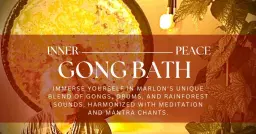 Inner Peace Journey Gong Bath (90 minutes) - With Marlon Tepedino