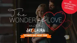 The Ultimate Date Night: The Wonder of Love with Jay and Laura Laffoon