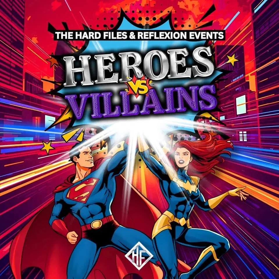 The Hard Files & Reflexion Events Present: Heroes vs Villains