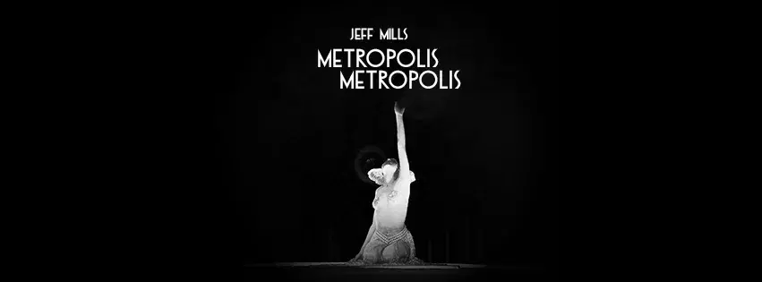UNABRIDGED: Jeff Mills Live Cinemix Metropolis Metropolis