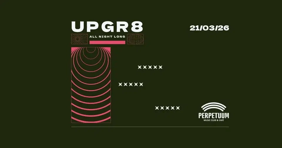 UPGR8 all nigth long - club Perpetuum - 21.3.2026