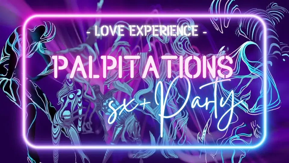 💓 PALPITATIONS — SX+ IMMERSIVE PARTY 🌊“La Vague — tantra & no substance”